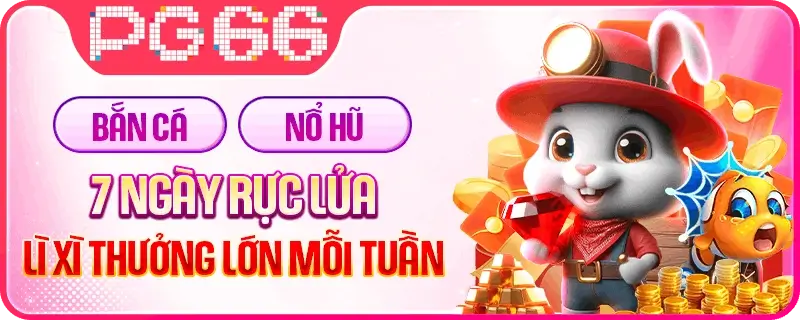 44pg66 Bắn cá nổ hũ nhận lì xì thưởng lớn mỗi tuần